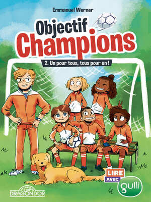 cover image of Lire avec Gulli--Objectif Champions--Tome 2--Un pour tous, tous pour un !